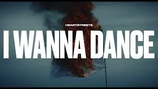 Heartstreets - I Wanna Dance (Official Music Video)