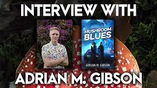 Adrian M. Gibson Interview | Mushroom Blues, Fungalpunk & More