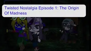 Twisted Nostalgia Episode 1: The Origin Of Madness (Feat @flickynightdarkness & @rmemusicchannel)
