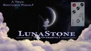Lunastone True Overdrive 1 - A True Boutique Pedal?