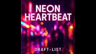 Neon Heartbeat &mdash; Draft-List | Pop Love Anthem for Night Walks (Official Audio)