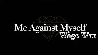 Me Against Myself - Wage War (Lyrics)