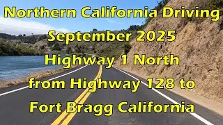Northern California Driving Highway 1 North from Hwy 128 to Fort Bragg California September 2025