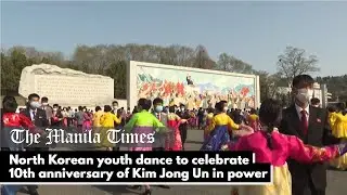 North Korean youth dance to celebrate 10th anniversary of Kim Jong Un in power