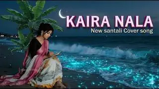 Kaira Nala New Santali Song AI Cover | New Santali Romantic Song 2026 | Old Is Gold Style