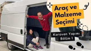 KARAVAN YAPIMINDA İLK ADIM | Aracımızı ve T&uuml;m Malzemelerimizi Aldık