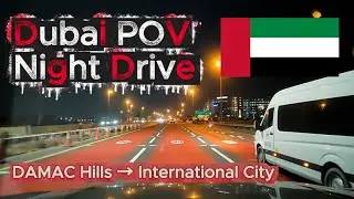 Dubai Night Drive POV | DAMAC Hills (Rochester) &rarr; International City | 9PM
