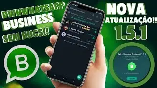 NOVA ATUALIZA&Ccedil;&Atilde;O!! 1.5.1 DO (DWH-WHATSAPP BUSINESS) PARA CORRE&Ccedil;&Otilde;ES DE BUGS!!☝🏻😜👏🏻