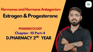 Hormones and Hormones Antagonist | Estrogen and Progesterone | Pharmacology | CH-10 Part -4 |