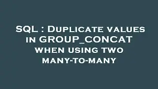 SQL : Duplicate values in GROUP_CONCAT when using two many-to-many