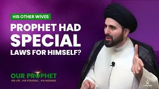 173: Why Was Prophet Allowed To Have More Than 4 Wives? | Our Prophet