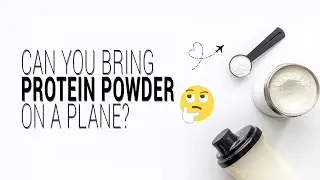 Can You Bring Protein Powder on a Plane? 2026 Protein Powder Through Airport Security.