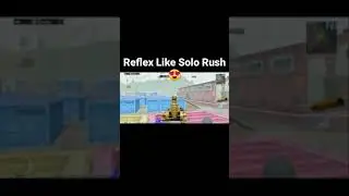 Reflex Like Solo Rush😍