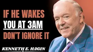 WHY GOD WAKES YOU AT 3 A M  — The FOURTH WATCH SECRET || KENNETH E.HAGIN SPEECH