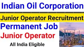 IOCL Recruitment 2022 | iocl Junior Operator recruitment 2022 | iocl vacancy 2022 | iocl bharti 2022