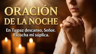 ORACI&Oacute;N DE LA NOCHE  🙌🏼  ELEVO MI VOZ ESTA NOCHE EN ORACI&Oacute;N, SABIENDO QUE ME ESCUCHAS
