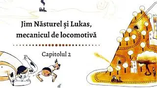 Jim Năsturel și Lukas, mecanicul de locomotivă de Michael Ende - Capitolul 2/27 (Audiobook)
