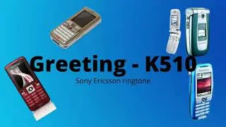 Sony Ericsson Ringtone - Greeting - K310/K510