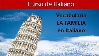 Curso de Italiano - Vocabulario de los miembros de la familia y parentesco en Italiano