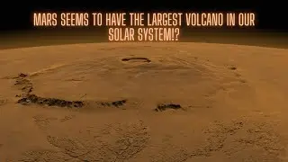 Mars Seems to Have the Largest Volcano in Our Solar System!?