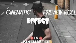 Cinematic Preview Roll Effect in kinemaster || kinemaster tutorial