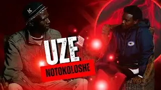 UZE NOTOKOLOSHE | EPISODE 115