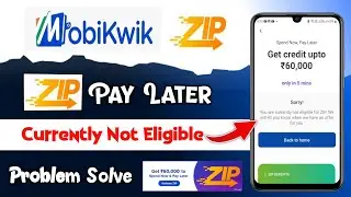 Mobikwik Zip Pay Later Currently Not Eligible Problem Solve |your are currently not eligible for zip