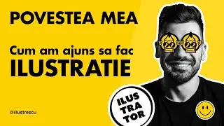 Cum am ajuns sa fac ilustratie - Povestea mea Illustrescu