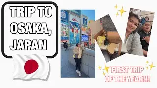 IM BACK!!! FIRST VLOG OF THE YEAR - OSAKA TRIP DAY 1