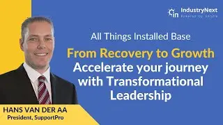 Recovery to Growth through Transformational Leadership | Hans Van der Aa | IndustryNext2021
