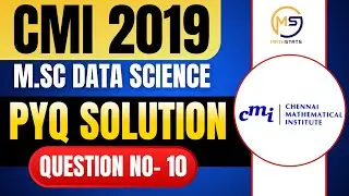 CMI M.Sc Data Science 2019 | CMI PYQ Solution | Question No- 10 || Mathstats @8810409392