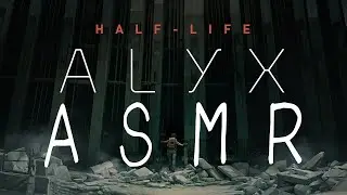 【ASMR】 Half life alyx no talking  relaxing