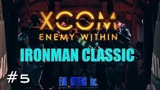 XCOM: Enemy Within Classic Ironman - Part 5 - The Things We Learnt
