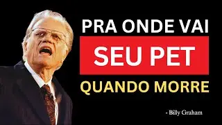 &Eacute; ISSO QUE ACONTECE COM SEU PET AP&Oacute;S A MORTE | Billy Graham