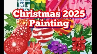 Christmas 2025 painting episode 2,painting  balls,flowers,gifts and mistletoe ,merry christmas 2025.