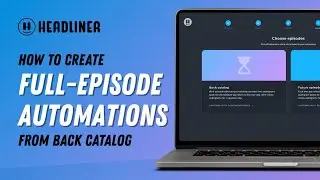 How to Create Full Episode Automations for Back Catalog