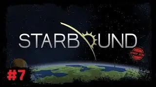 Starbound 1.4 [Прохождение #7. Кооператив] Миротворцы Ранг 1. Продвинутый тест-драйв доктора Акаги