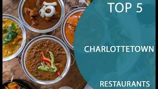 Top 5 Best Restaurants to Visit in Charlottetown, Prince Edward Island | Canada - English