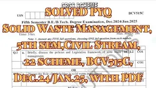 Solid Waste Management, Solved PYQ, Civil, BCV515C, Dec.24/Jan.25, 22 scheme, with pdf