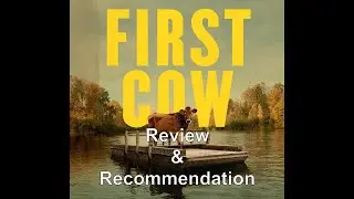 First Cow (2019) Review and Recommendation