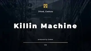 Killin Machine ft. Gadszo