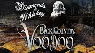 Diamonds & Whiskey - Back Country Voodoo - Official