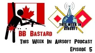 This Week In Airsoft Episode 5