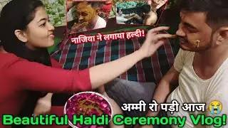 Beautiful Haldi Ceremony Vlog! S♥️R || Naziya Ne Lagaya Haldi (Ammi Ro Padi Aaj 😭)