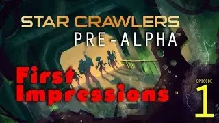 StarCrawlers by Juggernaut Games - Pre-Alpha - First Impressions