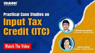 #TaxmannWebinar | Practical Case Studies on Input Tax Credit (ITC)