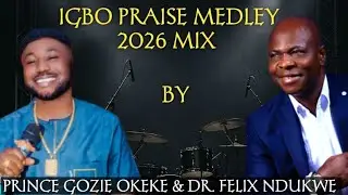 Igbo Praise Medley 2026 Mix | Powerful Igbo Gospel Praise & Worship Songs