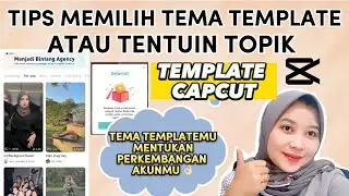 TIPS / CARA MENENTUKAN TEMA TEMPLATE CAPCUT UNTUK CREATOR TEMPLATE CAPCUT