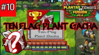 TEN FLAG PLANT GACHA | PLANTS VS ZOMBIE FUSION