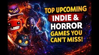 Top Upcoming Indie & Horror Games You Can&rsquo;t Miss | New PC & Console Games | New Games 2025&ndash;2026